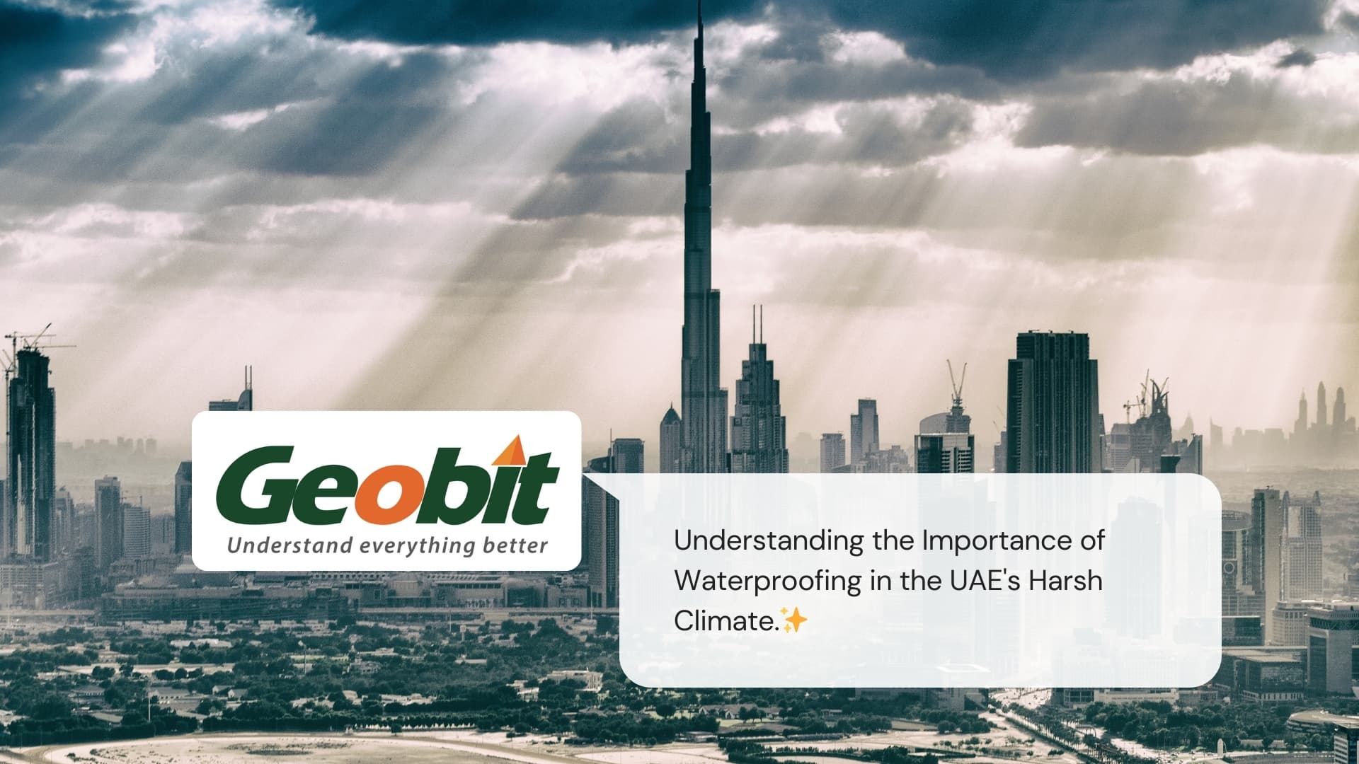 Understanding the Importance of Waterproofing in the UAE's Harsh Climate. | Geobit Group of Companies - Waterproofing Experts