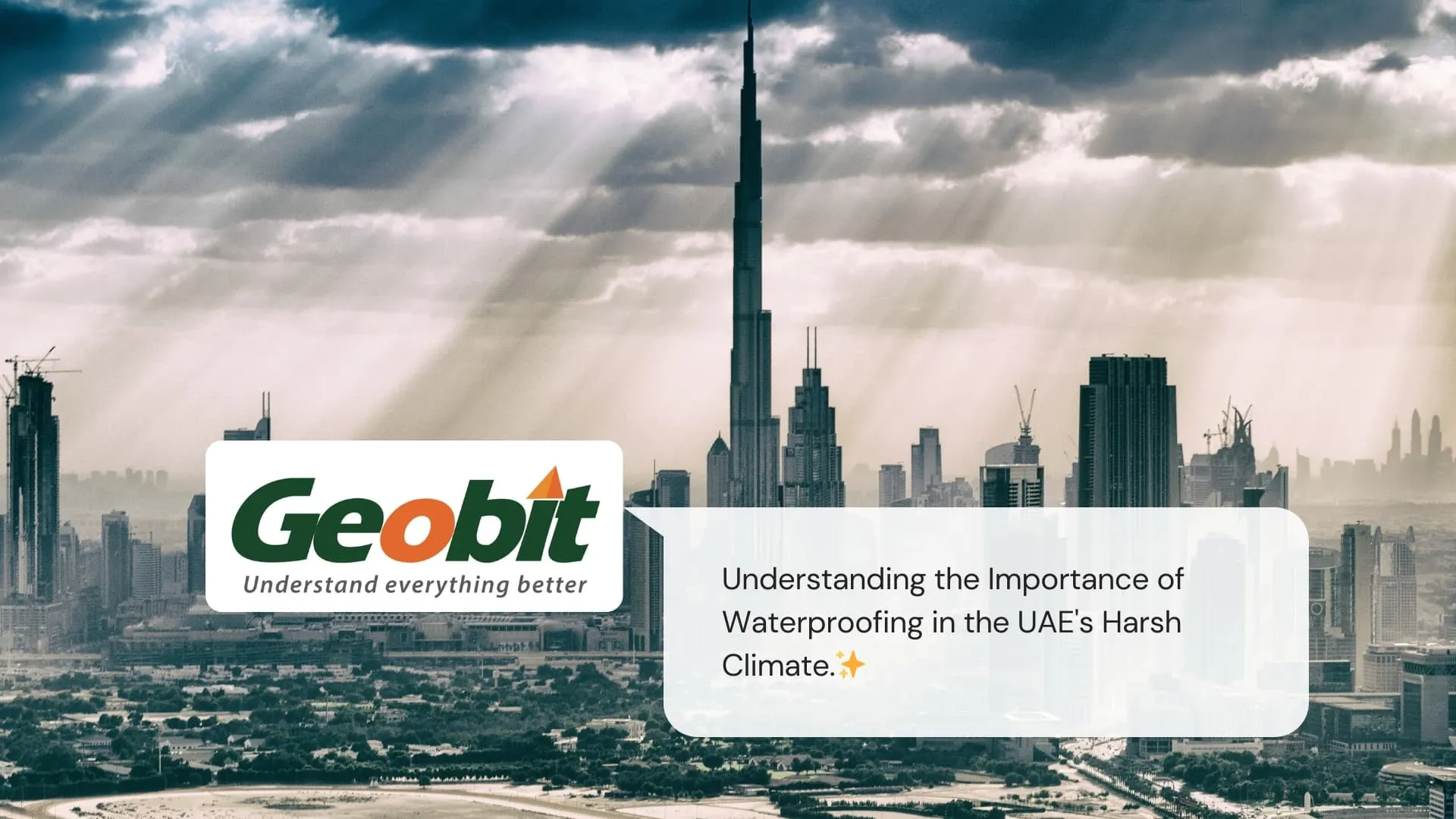 Understanding the Importance of Waterproofing in the UAE's Harsh Climate. | Geobit Group of Companies - Waterproofing Experts